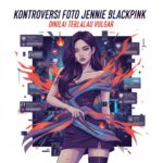 Kontroversi Foto Jennie BLACKPINK, Dinilai Terlalu Vulgar